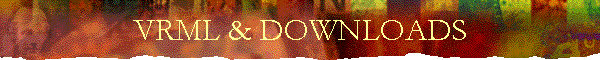 VRML & DOWNLOADS
