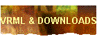 VRML & DOWNLOADS